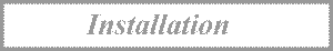 Installation
